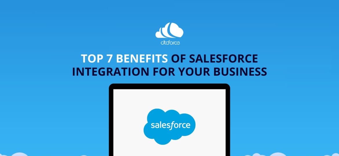 Top 7 Benefits of Salesforce Integration for Your Business