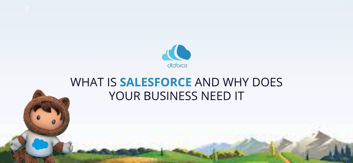 What is Salesforce and Why Does Your Business Need It